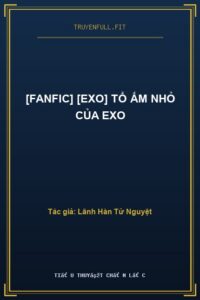 [Fanfic] [Exo] Tổ Ấm Nhỏ Của Exo
