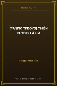[Fanfic TFBoys] Thiên Đường Là Em
