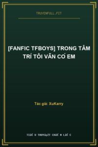 [Fanfic TFBoys] Trong Tâm Trí Tôi Vẫn Có Em