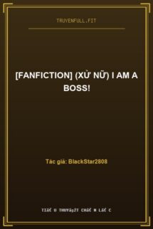 [Fanfiction] (Xử Nữ) I Am A Boss!