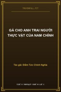 Gả Cho Anh Trai Người Thực Vật Của Nam Chính