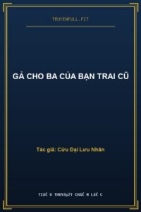 Gả Cho Ba Của Bạn Trai Cũ