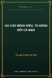 Gả Cho Bệnh Kiều, Ta Sống Đời Cá Mặn