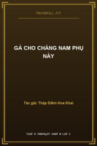 Gả Cho Chàng Nam Phụ Này