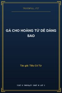 Gả Cho Hoàng Tử Dễ Dàng Sao