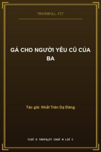 Gả Cho Người Yêu Cũ Của Ba