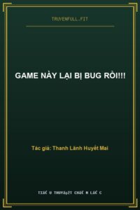 Game Này Lại Bị BUG Rồi!!!