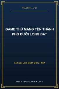 Game Thủ Mang Tên Thành Phố Dưới Lòng Đất
