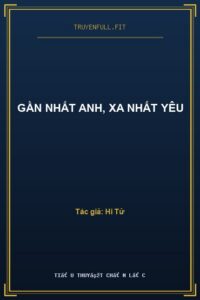 Gần Nhất Anh, Xa Nhất Yêu
