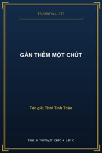 Gần Thêm Một Chút