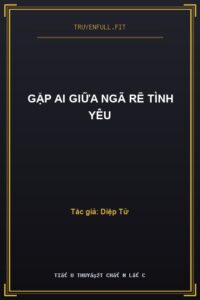 Gặp Ai Giữa Ngã Rẽ Tình Yêu