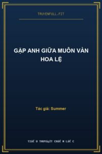 Gặp Anh Giữa Muôn Vàn Hoa Lệ