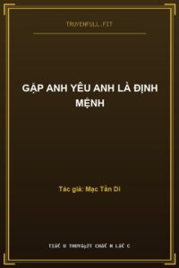 Gặp Anh Yêu Anh Là Định Mệnh
