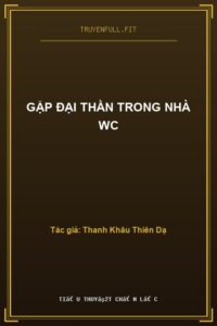 Gặp Đại Thần Trong Nhà WC