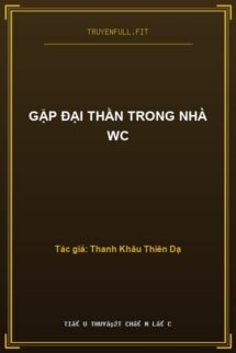 Gặp Đại Thần Trong Nhà WC