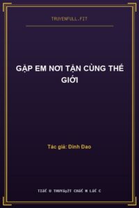 Gặp Em Nơi Tận Cùng Thế Giới