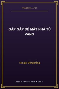 Gấp Gáp Để Mắt Nhà Tù Vàng