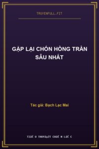 Gặp Lại Chốn Hồng Trần Sâu Nhất