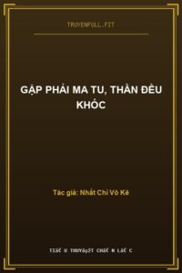 Gặp Phải Ma Tu, Thần Đều Khóc