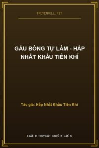 Gấu Bông Tự Làm – Hấp Nhất Khẩu Tiên Khí