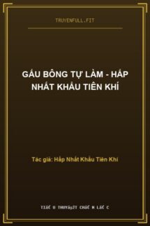 Gấu Bông Tự Làm – Hấp Nhất Khẩu Tiên Khí