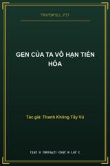 Gen Của Ta Vô Hạn Tiến Hóa