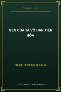 Gen Của Ta Vô Hạn Tiến Hóa