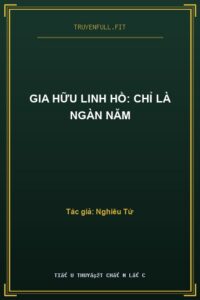 Gia Hữu Linh Hồ: Chỉ Là Ngàn Năm