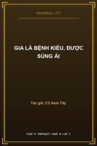 Gia Là Bệnh Kiều, Được Sủng Ái