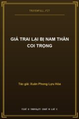 Giả Trai Lại Bị Nam Thần Coi Trọng