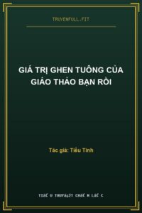 Giá Trị Ghen Tuông Của Giáo Thảo Bạn Rồi
