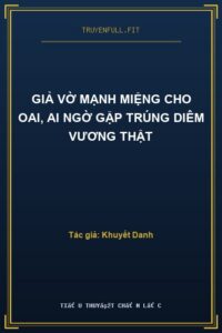 Giả Vờ Mạnh Miệng Cho Oai, Ai Ngờ Gặp Trúng Diêm Vương Thật