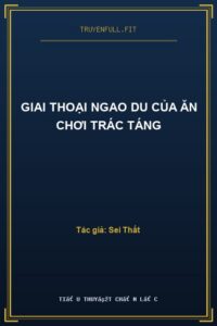 Giai Thoại Ngao Du Của Ăn Chơi Trác Táng