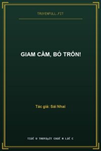 Giam Cầm, Bỏ Trốn!