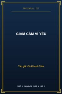 Giam Cầm Vì Yêu