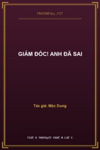 Giám Đốc! Anh Đã Sai