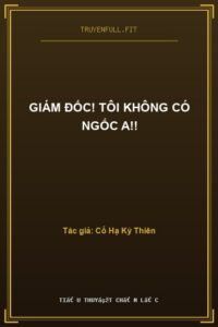 Giám Đốc! Tôi Không Có Ngốc A!!