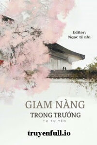 Giam Nàng Trong Trướng – Tụ Tụ Yên