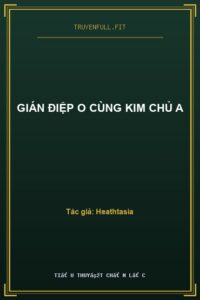 Gián Điệp O Cùng Kim Chủ A