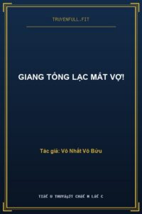 GIANG TỔNG LẠC MẤT VỢ!