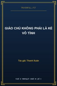 Giáo Chủ Không Phải Là Kẻ Vô Tình