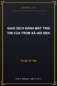 Giao Dịch Đánh Mất Trái Tim Của Trùm Xã Hội Đen