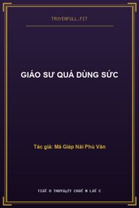 Giáo Sư Quá Dùng Sức