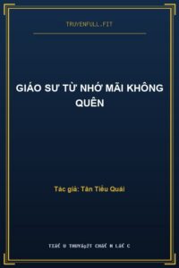 Giáo Sư Từ Nhớ Mãi Không Quên