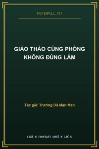 Giáo Thảo Cùng Phòng Không Đúng Lắm