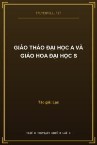 Giáo Thảo Đại Học A Và Giáo Hoa Đại Học S