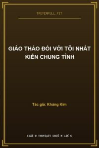 Giáo Thảo Đối Với Tôi Nhất Kiến Chung Tình