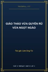 Giáo Thảo Vừa Quyến Rũ Vừa Ngọt Ngào