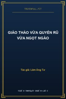 Giáo Thảo Vừa Quyến Rũ Vừa Ngọt Ngào