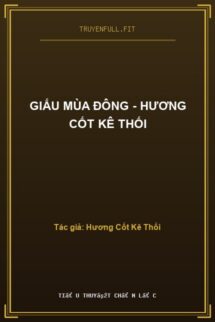 Giấu Mùa Đông – Hương Cốt Kê Thối